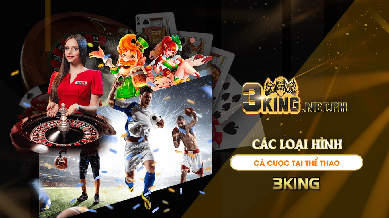 Các loại hình cá cược tại thể thao 3king