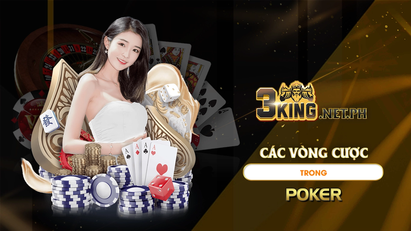 Các vòng cược trong poker