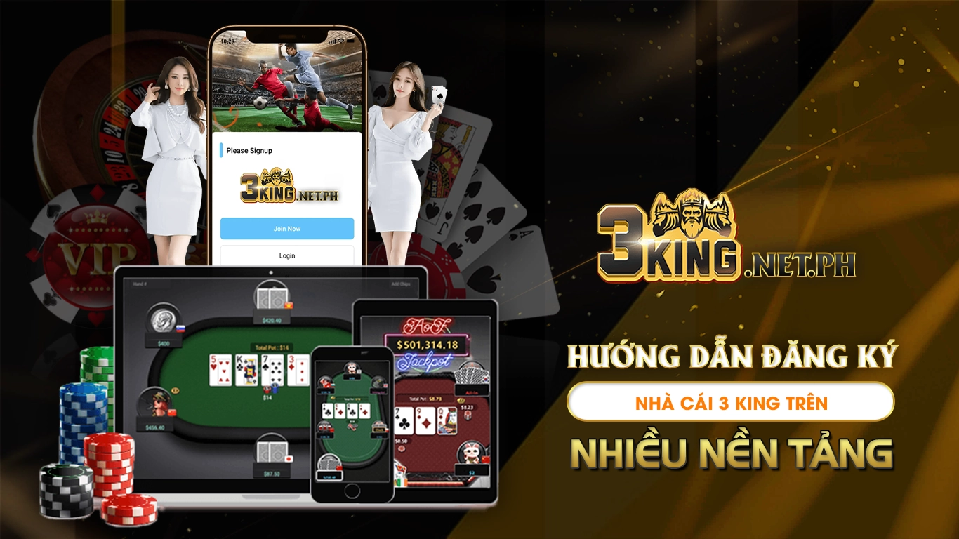 Hướng dẫn đăng ký 3king trên nhiều nền tảng