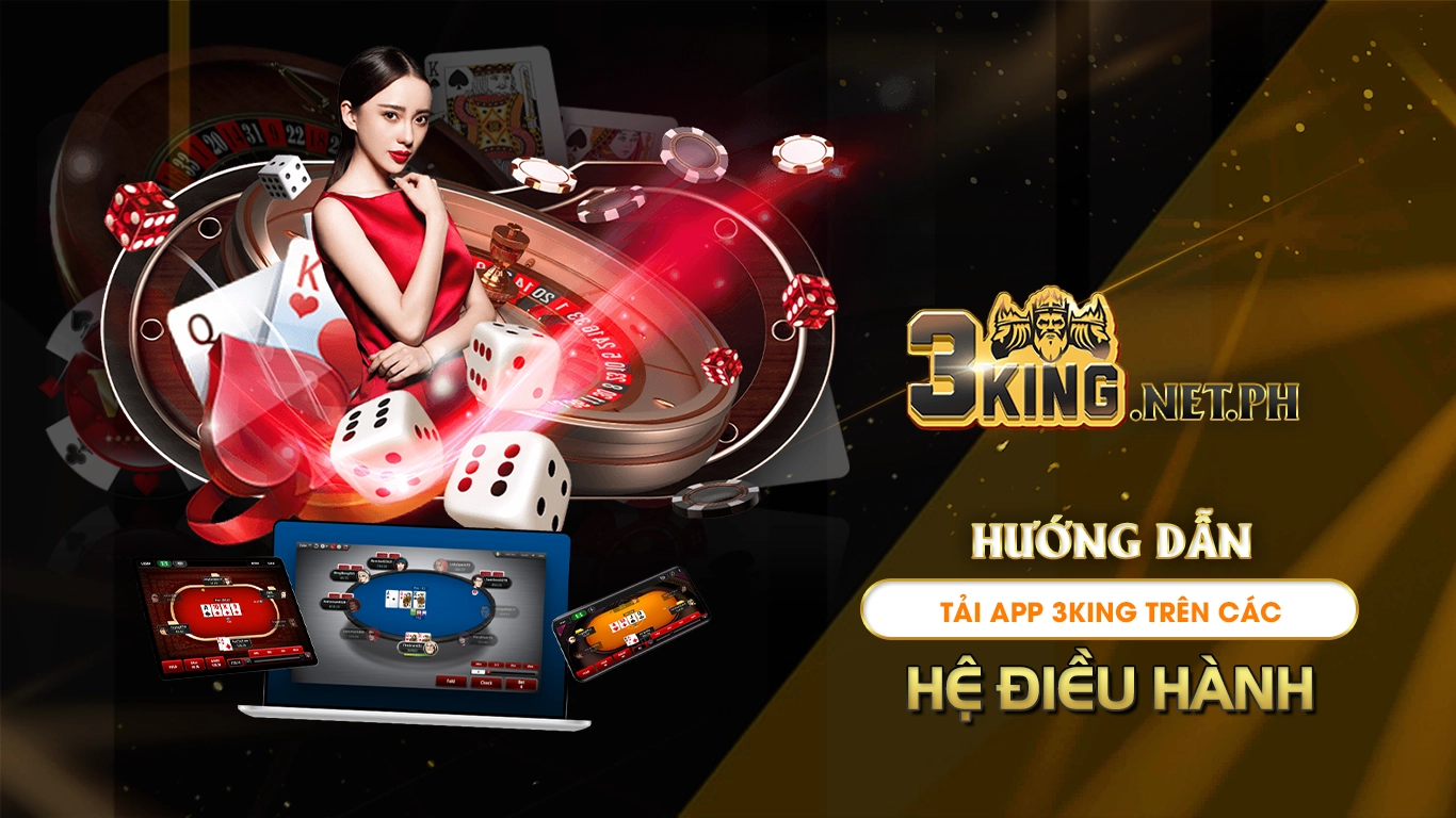 Hướng dẫn tải app 3king trên các hệ điều hành