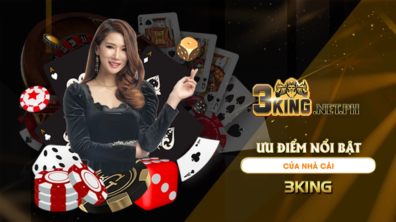 Ưu điểm nổi bật của nhà cái 3king